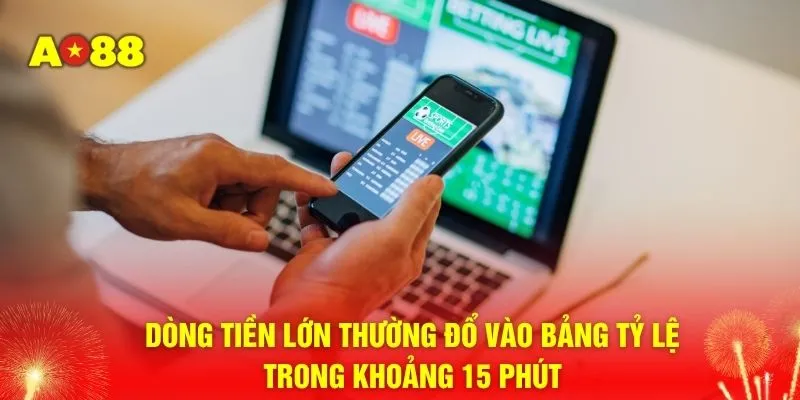 Dòng tiền lớn thường đổ vào bảng tỷ lệ trong khoảng 15 phút