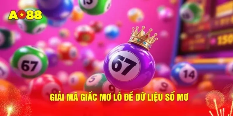 Giải mã giấc mơ lô đề dữ liệu sổ mơ 