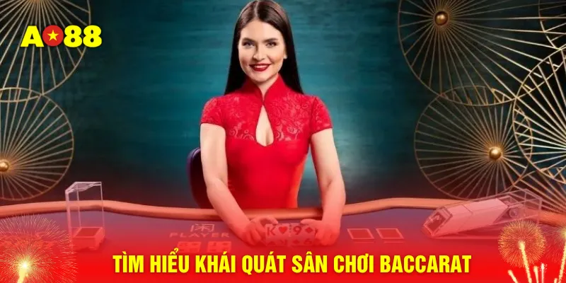 Tìm hiểu khái quát sân chơi Baccarat 